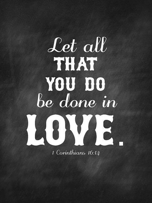 let all that you do be done in love