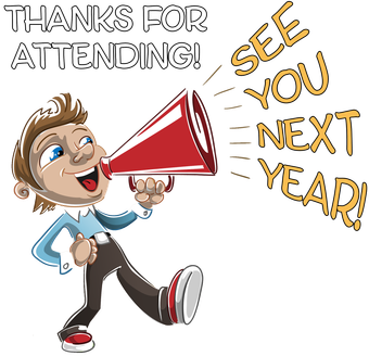 A cartoon man is holding a megaphone and saying `` thanks for attending ! see you next year ! ''