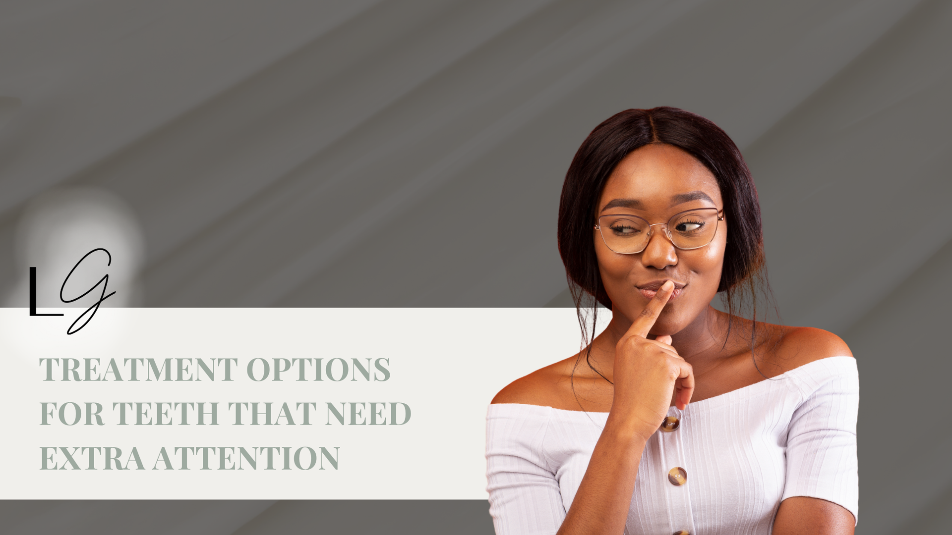 Dental options for teeth that need extra attention, with a woman in a white top thinking beside the text