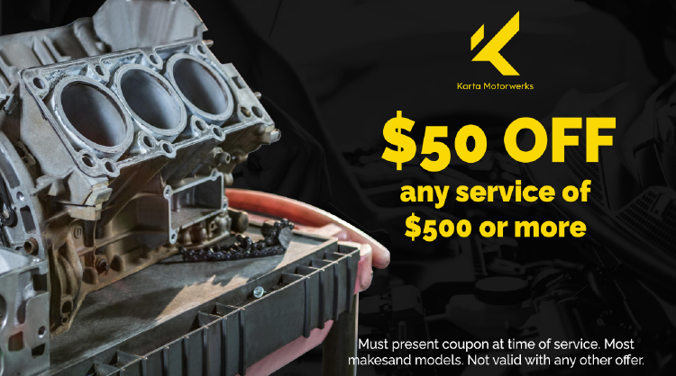 $50 off any service of $500 or more special | Karta Motorwerks