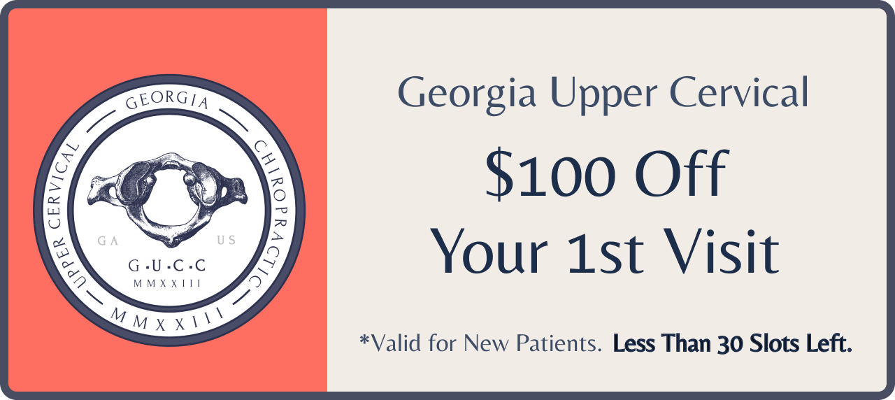 Georgia upper cervical $ 100 off your 1st visit