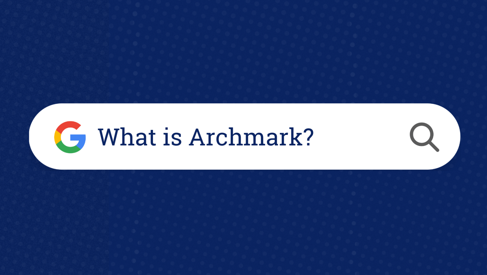 google search field with the query: What is Archmark?