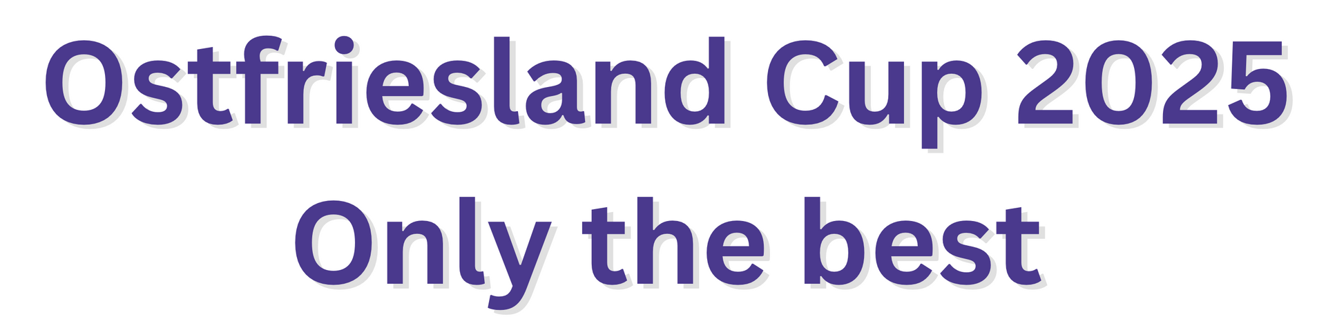 Ostfriesland Cup 2025 - Only the best