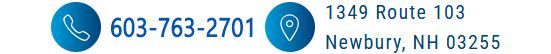 Phone icon with the number 603-763-2701. Location icon with the address 1349 Route 103, Newbury, NH 03255.