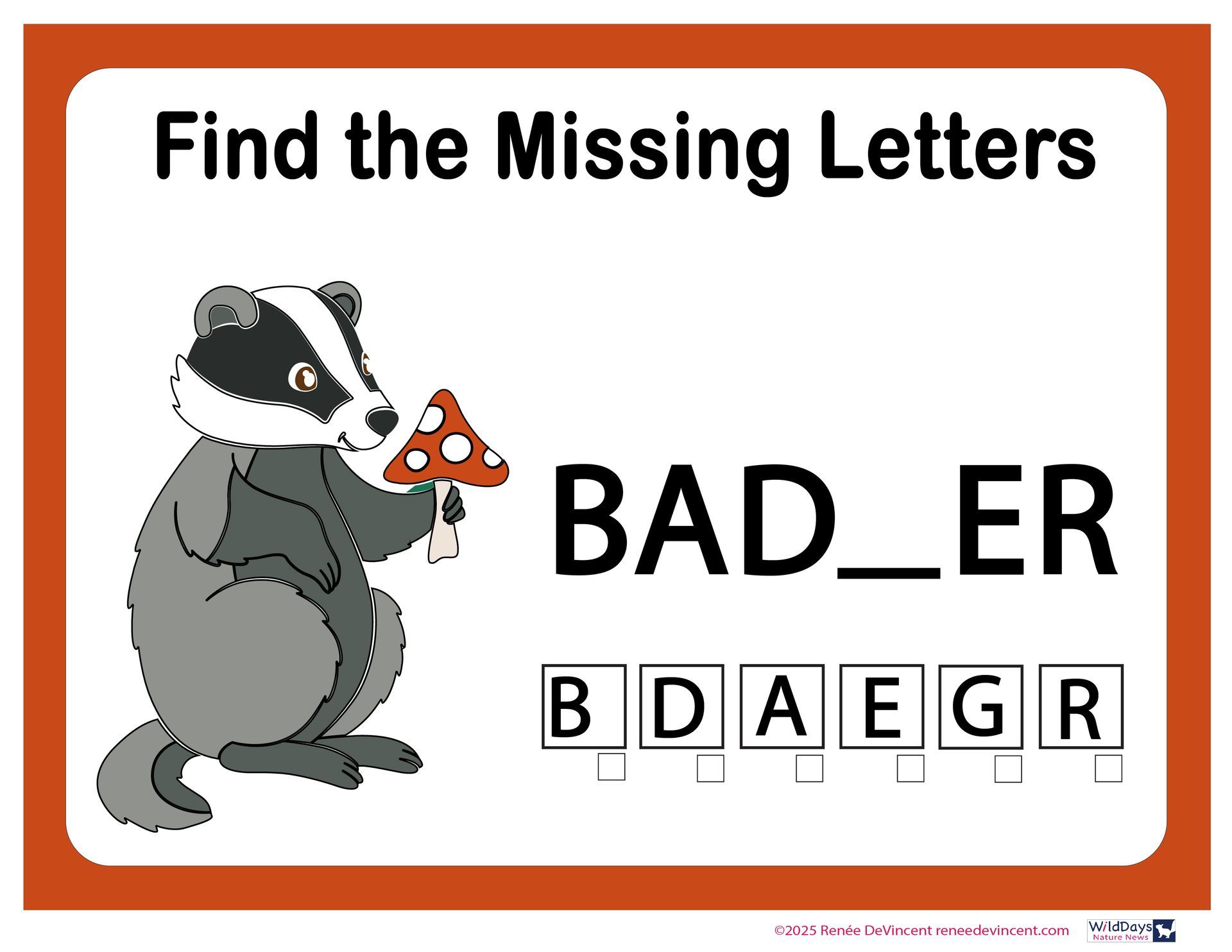 A badger is holding a mushroom and says find the missing letters.