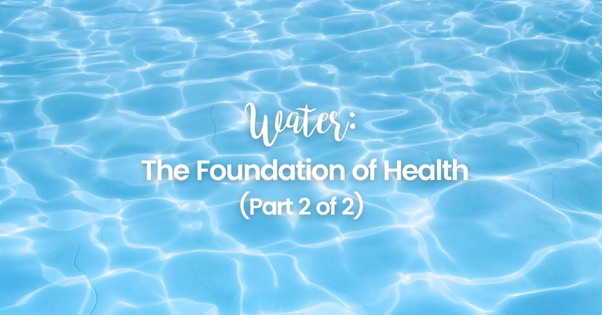 Water The Foundation of Health (Part 1)