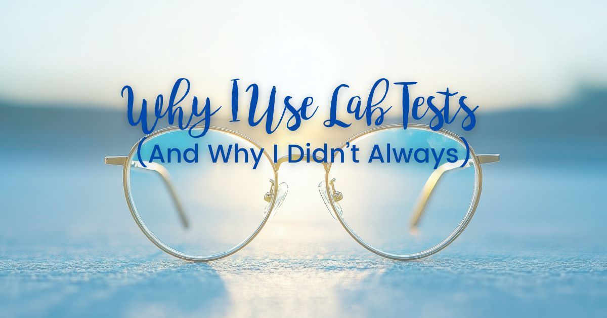 Why I Use Lab Test (And Why I Didn't Always)
