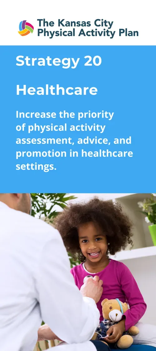 A healthcare setting graphic. Strategy 20: Increase physical activity assessment in healthcare. A doctor with a child who has a teddy bear.