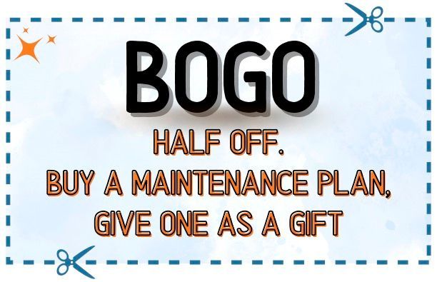 BOGO maintenance plan offer: Buy one, get one half-off, give one as a gift.