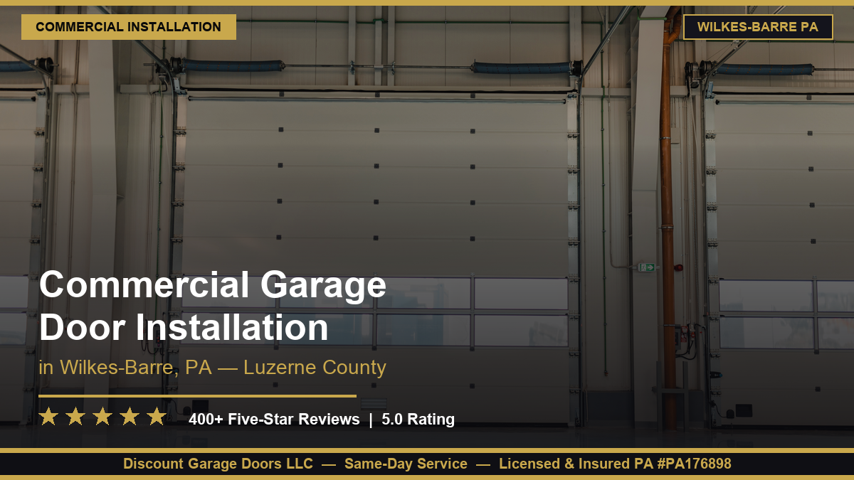 Commercial Garage Door Installation — Wilkes-Barre, PA
