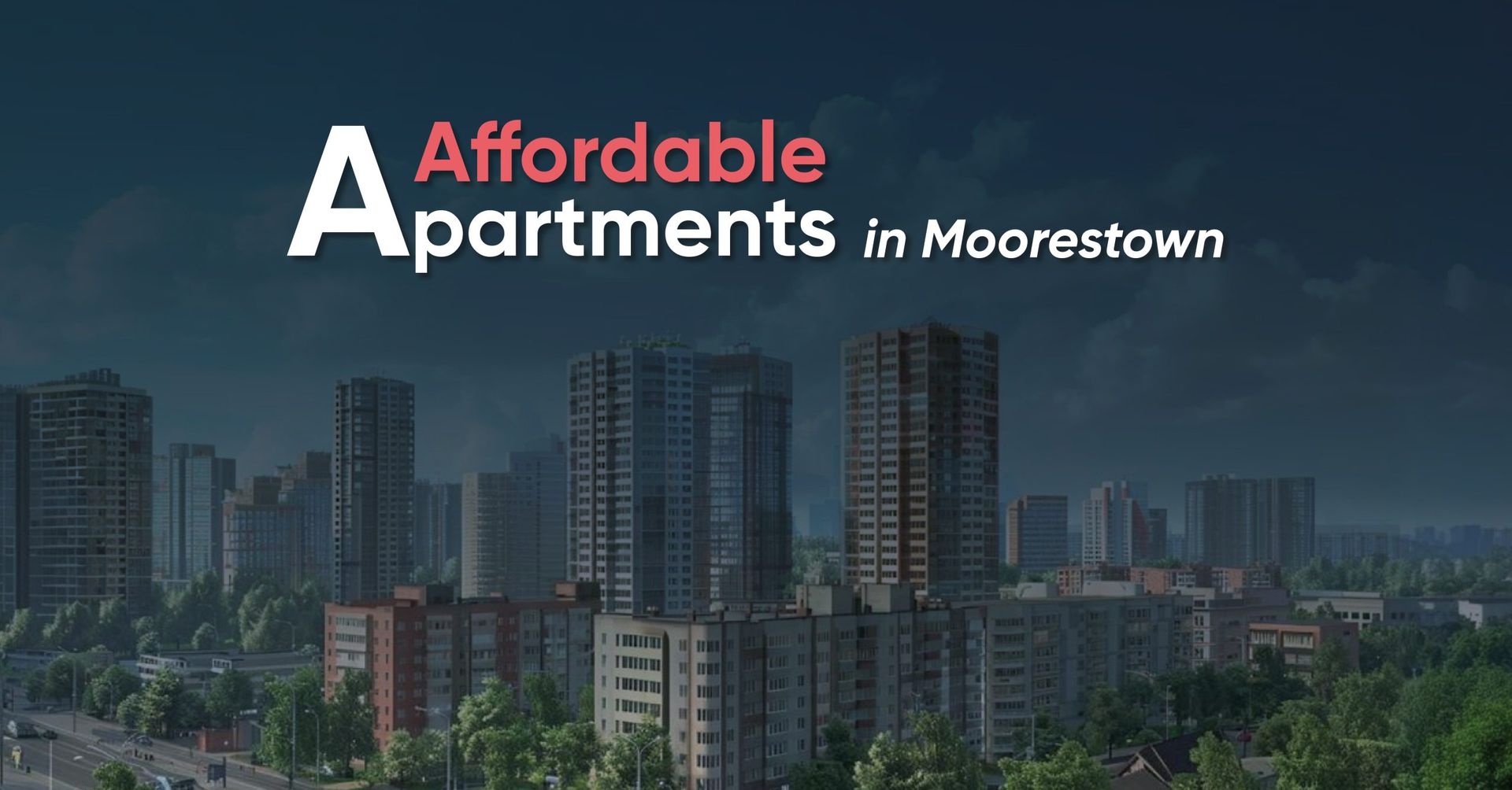 Affordable Apartments in Moorestown over a city skyline at dusk