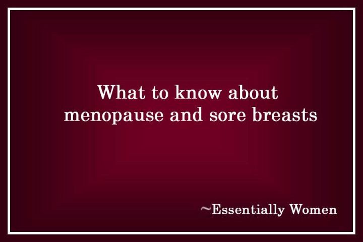 What to Know About Menopause and Sore Breasts
