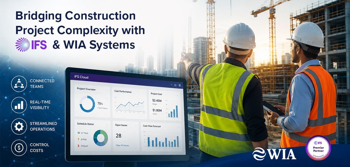 Construction project management software helping construction companies improve visibility, control costs, and streamline operations with WIA Systems and IFS.