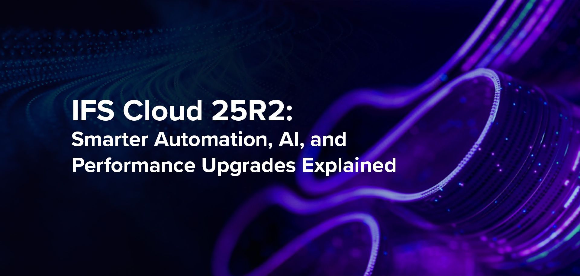 Data flow symbolizing IFS Cloud 25R2 launch and digital transformation upgrade