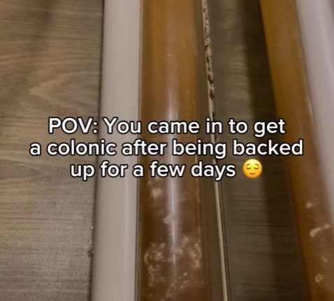 You came in to get a colonic after being backed up for a few days.