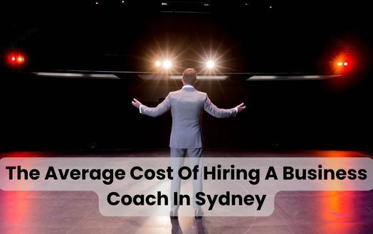 The Average Cost Of Hiring A Business Coach In Sydney