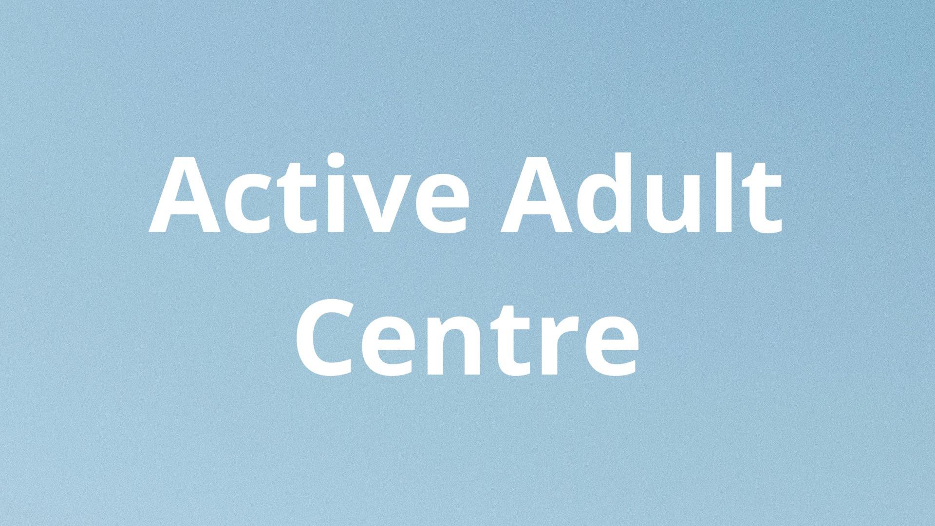 A blue background with white text that says active adult centre
