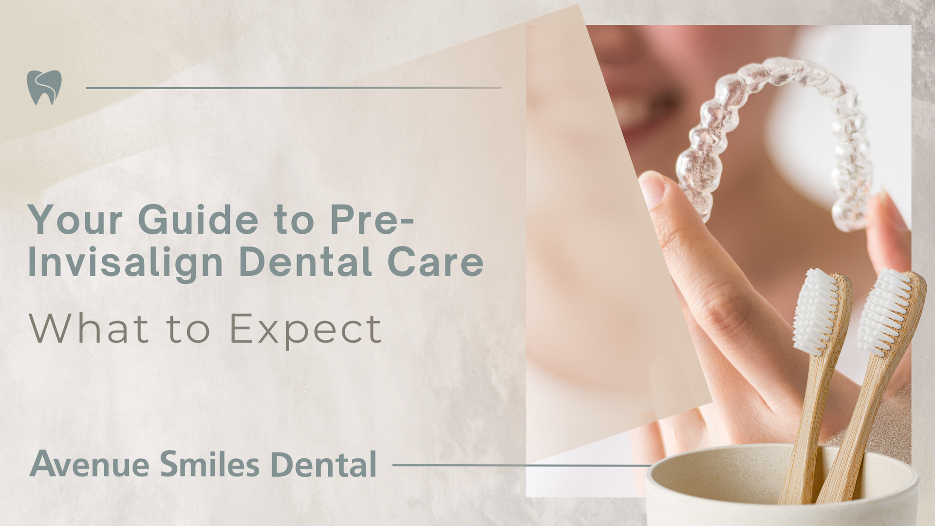 Guide to pre-Invisalign dental care. Clear aligner held by a hand next to toothbrushes in a cup.