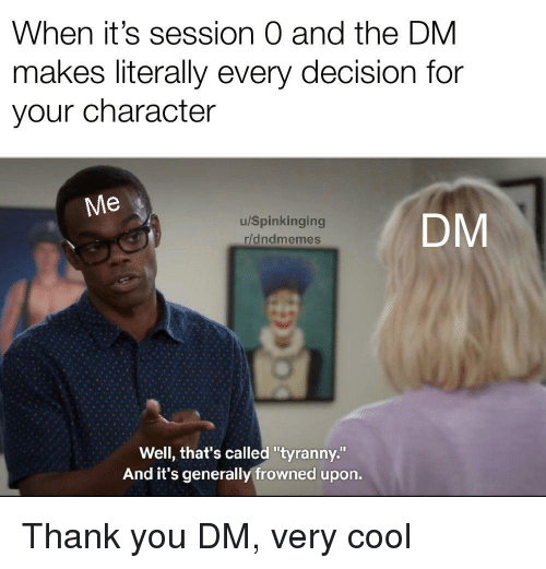 A meme about a DM making all character decisions. A man says