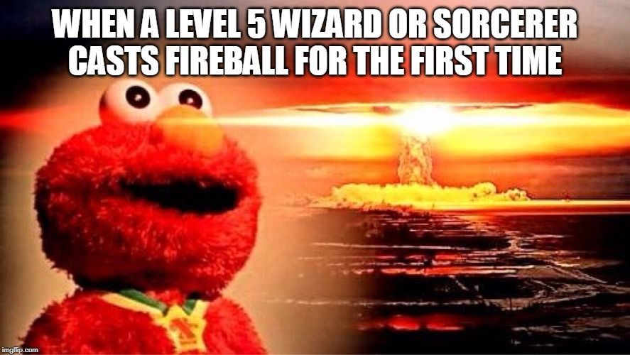 Elmo's excited face juxtaposed with a fiery explosion; a meme referencing casting Fireball in D&D.