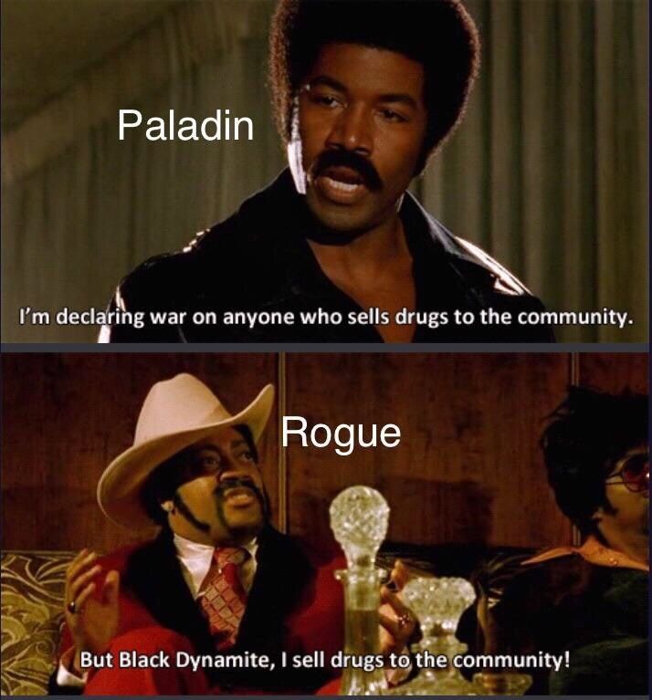 Meme: Paladin declares war on drug dealers. Rogue replies,