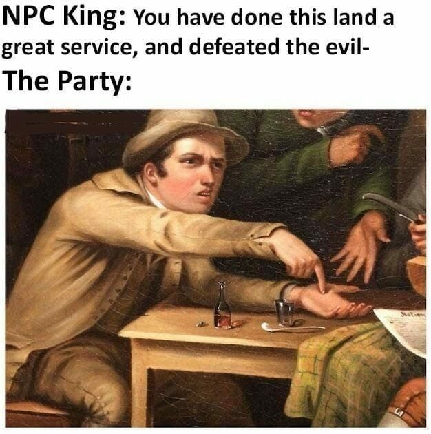 Meme: A king praises heroes, while the party (man pointing at his wrist) asks for payment.