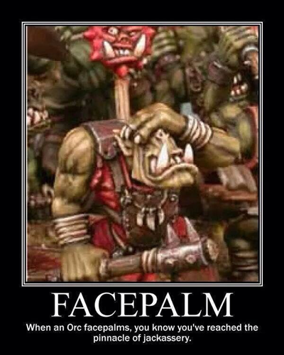 Orc facepalming with a frustrated expression. Text says
