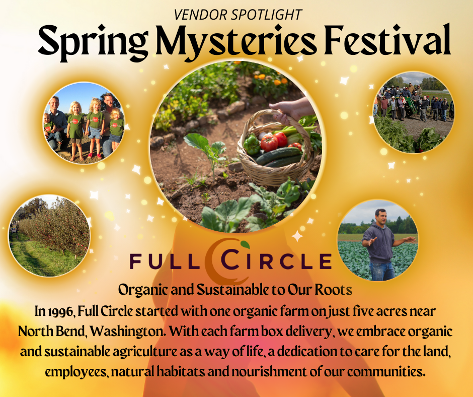 Spring mysteries festival full circle organic and sustainable to our roots