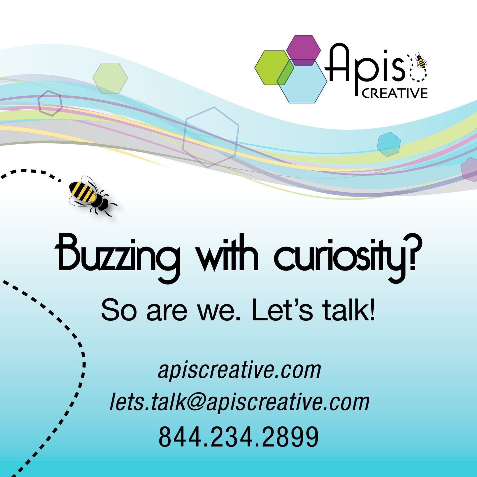 Buzzing with curiosity? So are we! Let's talk.