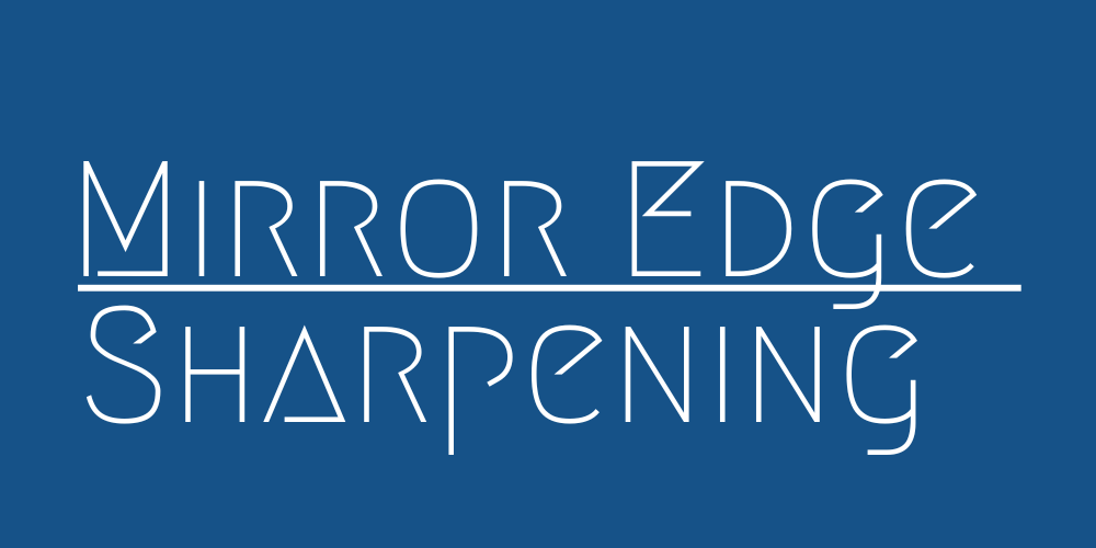 A blue background with white text that says mirror edge sharpening