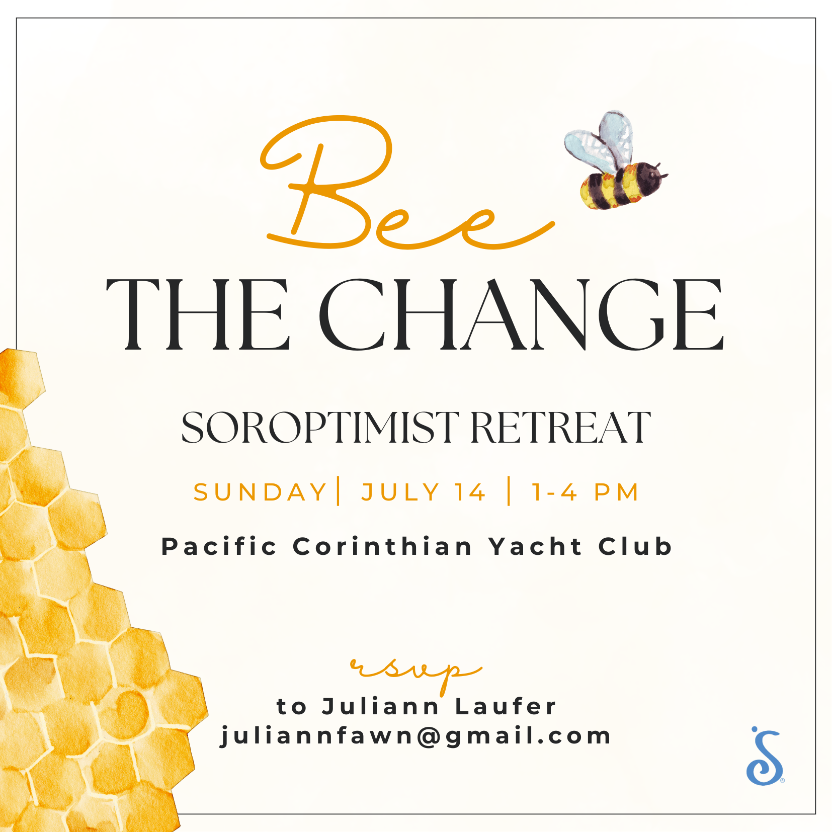 bee the change Soroptimist Retreat. Sunday. July 14th, 1-4. Pacific Corinthian Yacht Club. RSVP to Juliann an juliannfawn@gmail.com