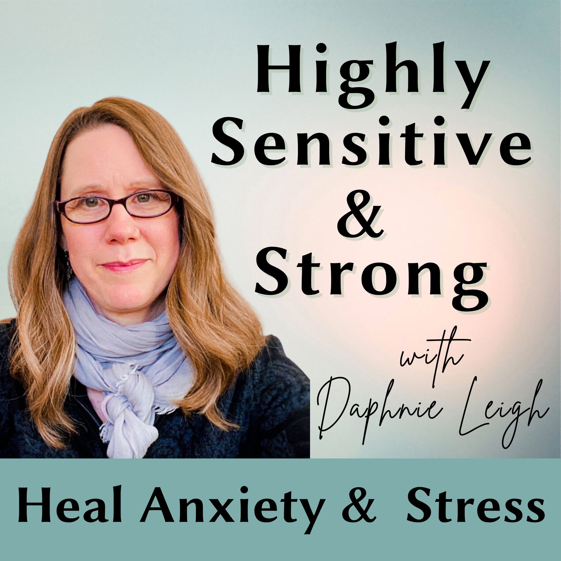Highly Sensitive and Strong Podcast cover featuring Daphnie Leigh. Episode 23 discusses binge eating recovery for HSPs with Lucy Newport