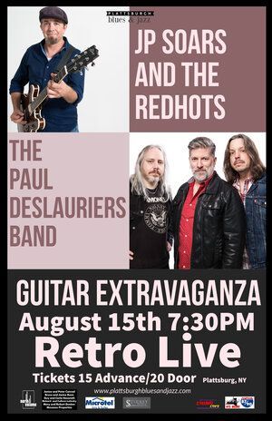 Jp soars and the redhots and the paul deslauriers band are playing a guitar extravaganza on august 15th at 7:30 pm.