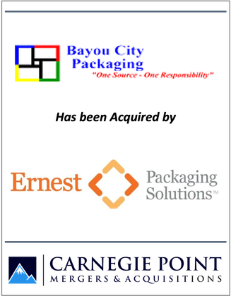 Bayou city packaging has been acquired by ernest packaging solutions and carnegie point mergers & acquisitions