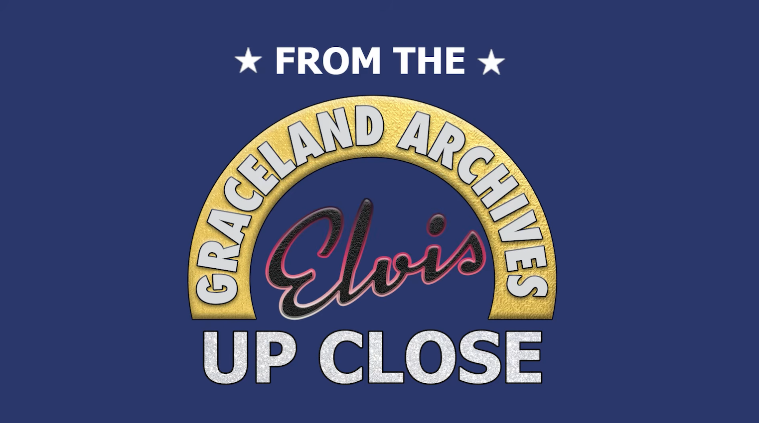 Logo mit der Aufschrift „Aus den Graceland-Archiven: Elvis hautnah“ in Weiß, Gold und Rot auf blauem Hintergrund