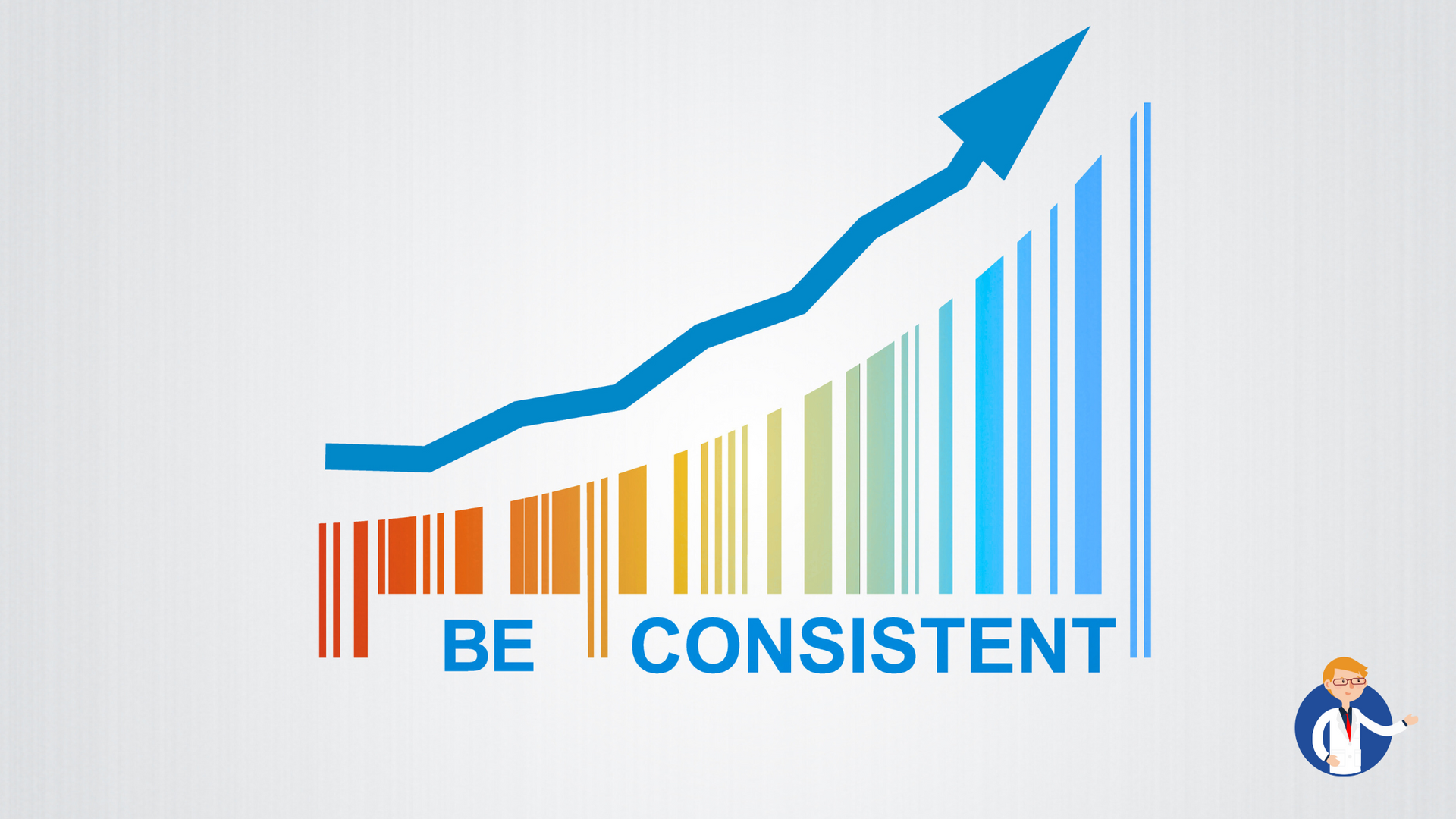 A graph with an arrow pointing up and the words `` be consistent '' below it.