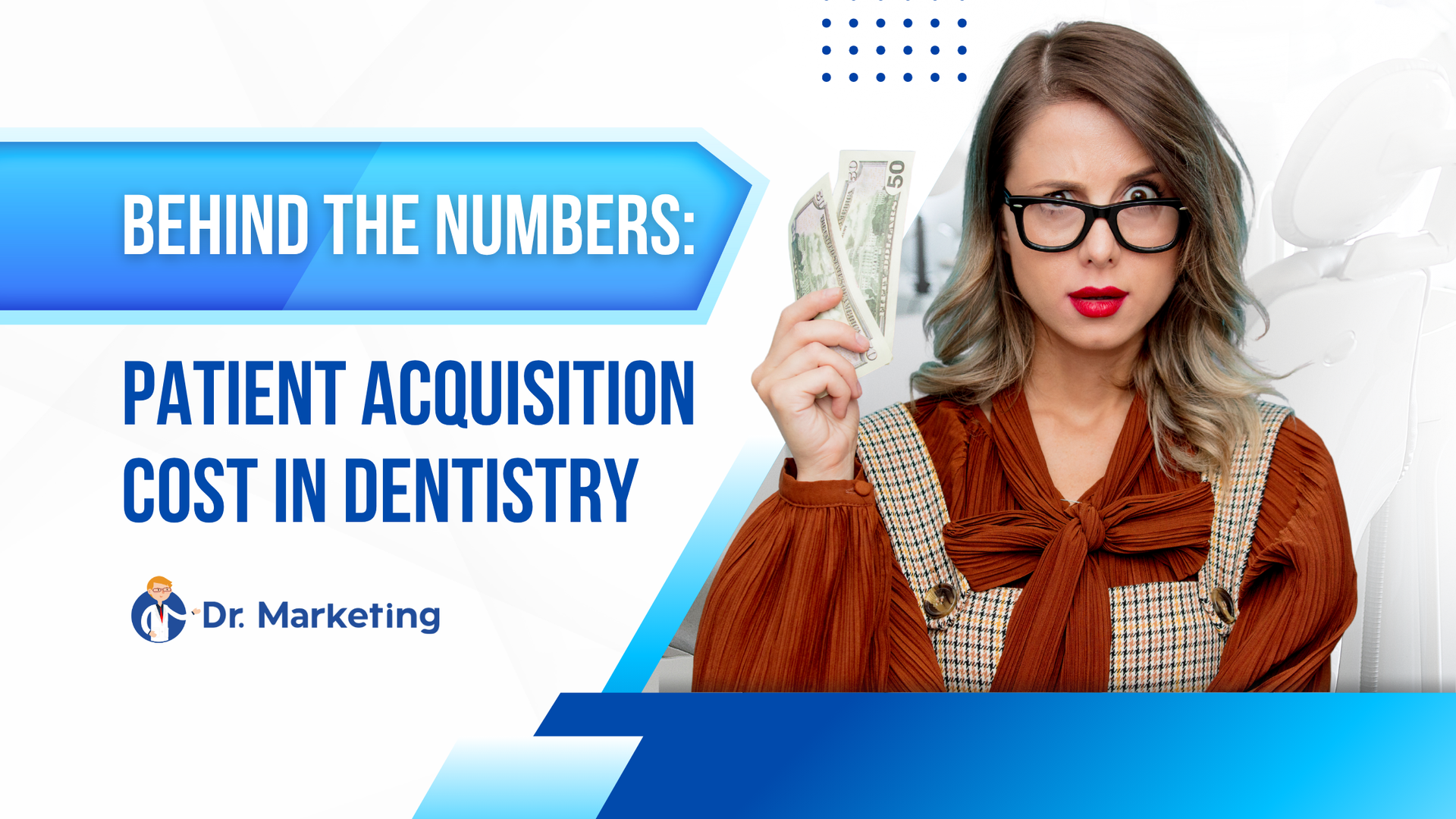 Behind the numbers : patient acquisition cost in dentistry