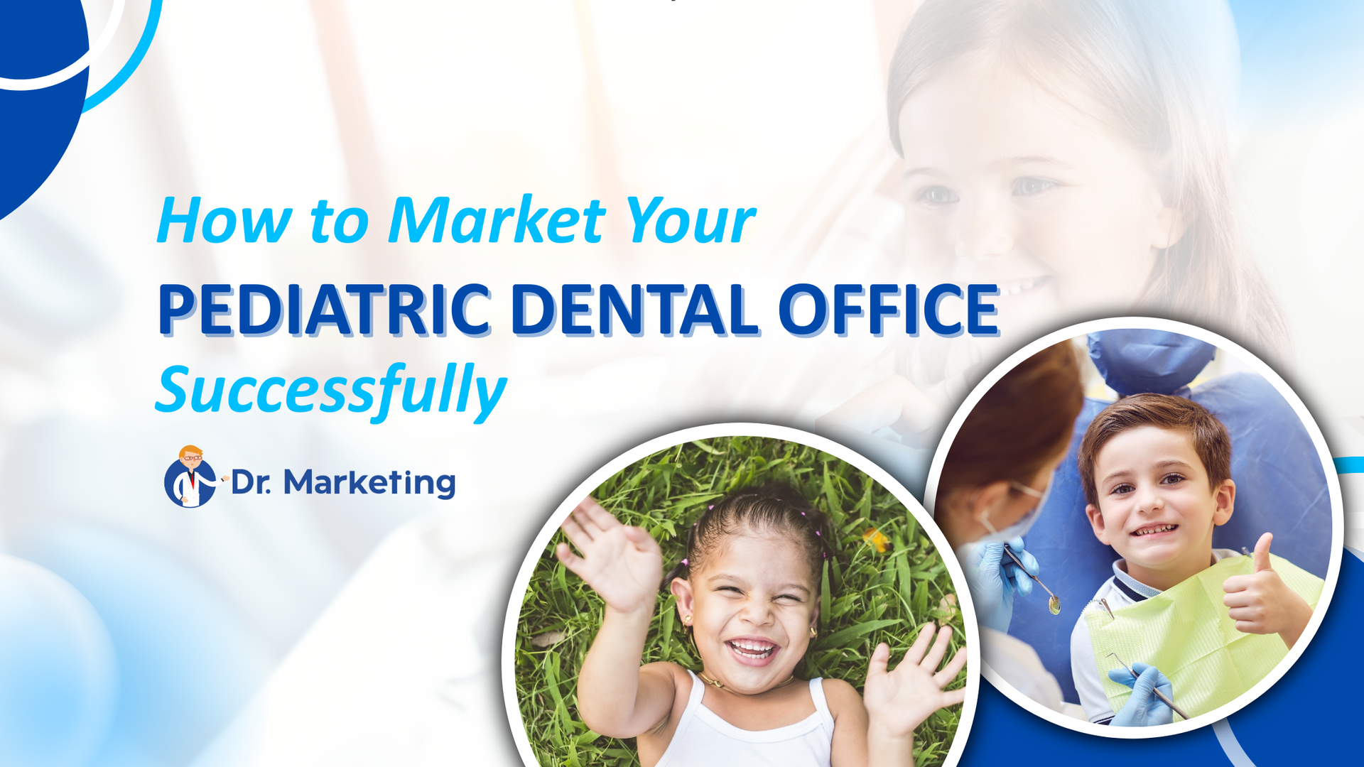 How to market your pediatric dental office successfully