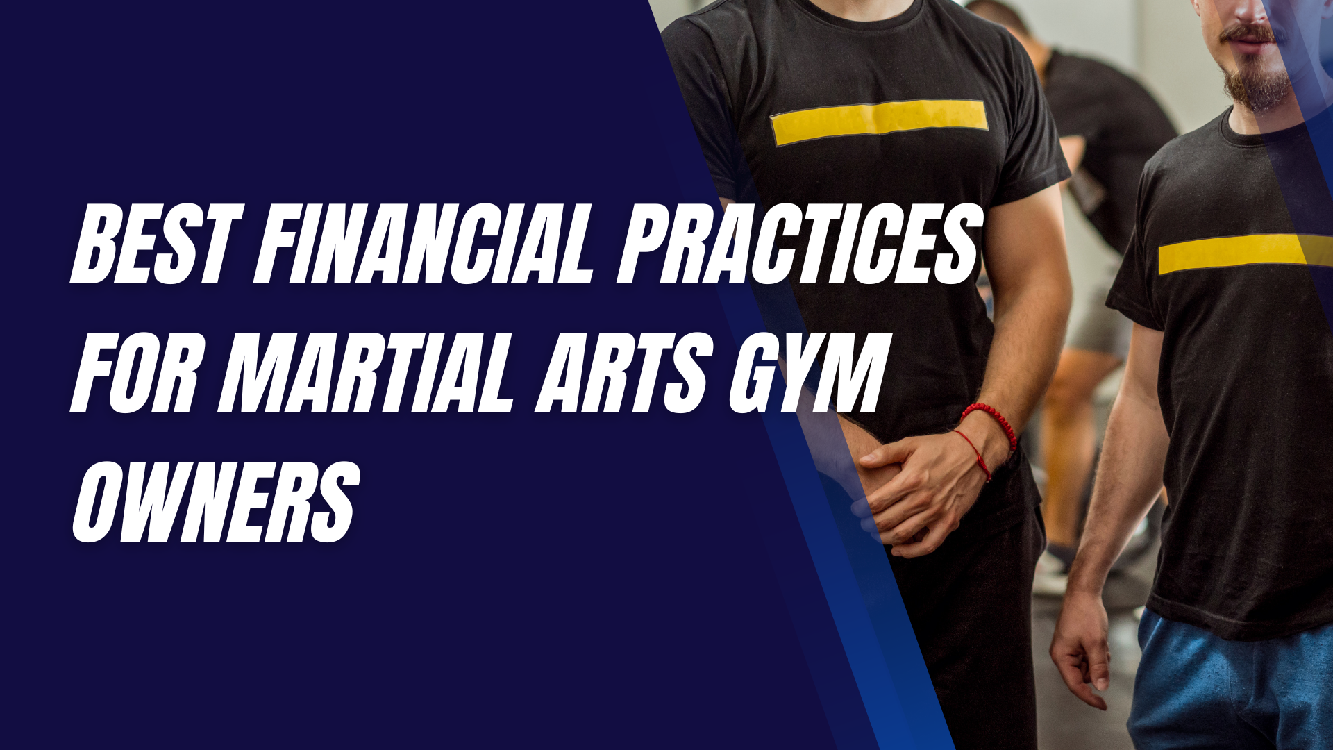 Best Financial Practices for Martial Arts Gym Owners