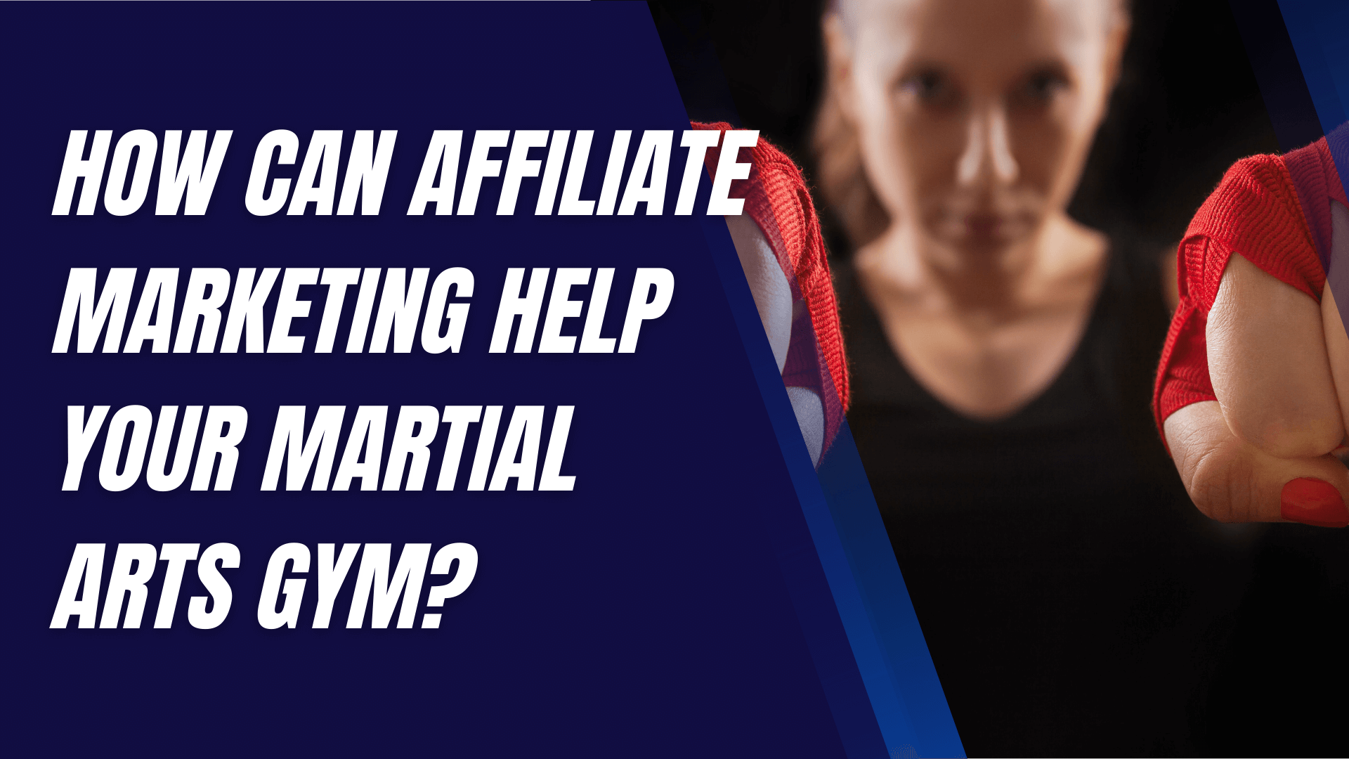How Can Affiliate Marketing Help Your Martial Arts Gym?