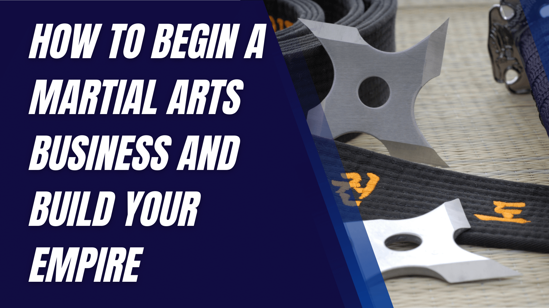 How to Begin a Martial Arts Business and Build Your Empire
