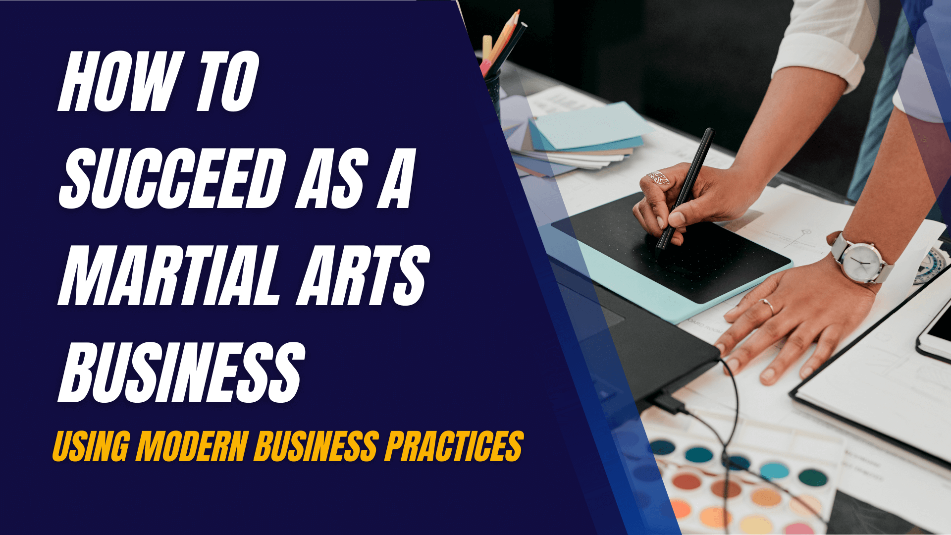 How to Succeed as a Martial Arts Business Using Modern Business Practices
