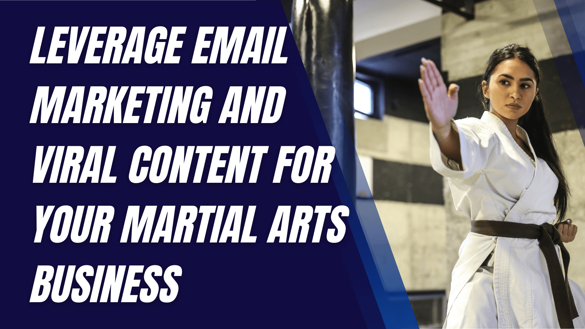 Leverage Email Marketing for Your Martial Arts Business