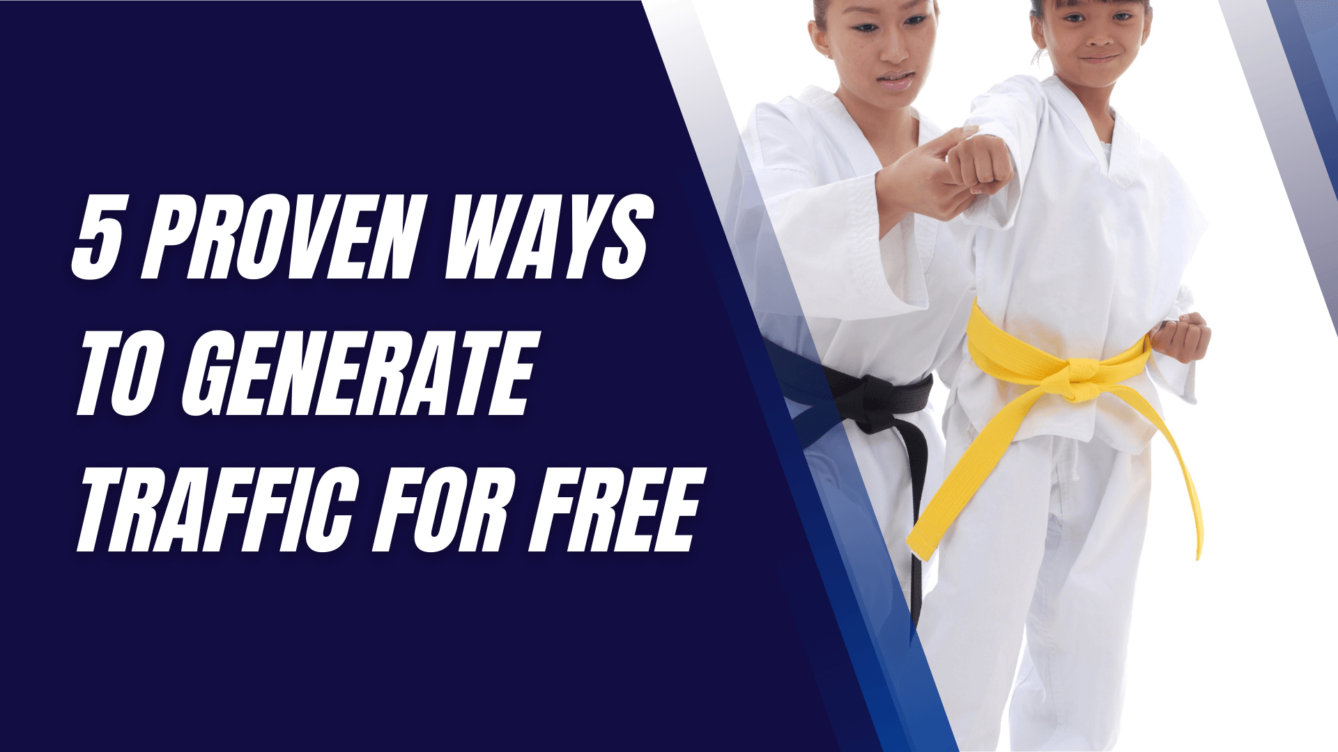 Maximizing Your Martial Art Business with 5 Proven Ways to Generate Traffic for Free