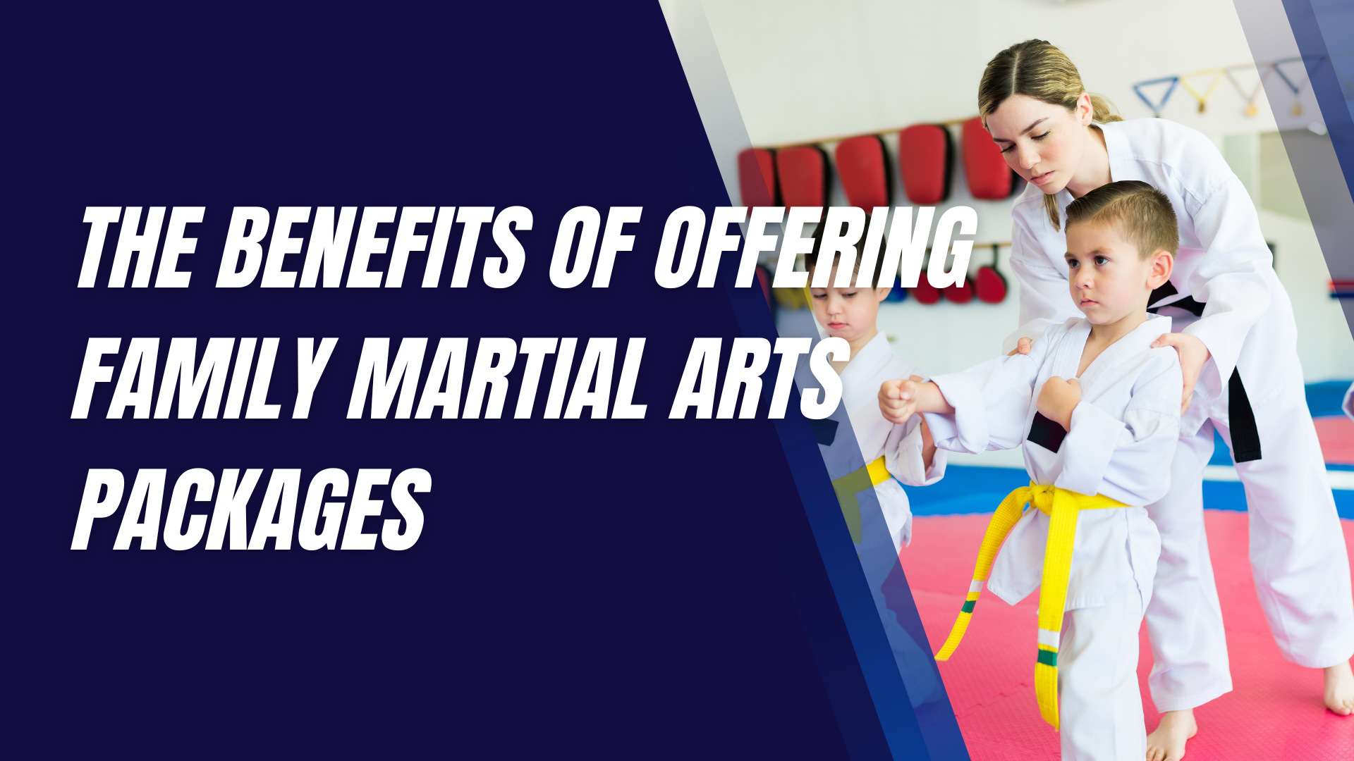 The Benefits of Offering Family Martial Arts Packages