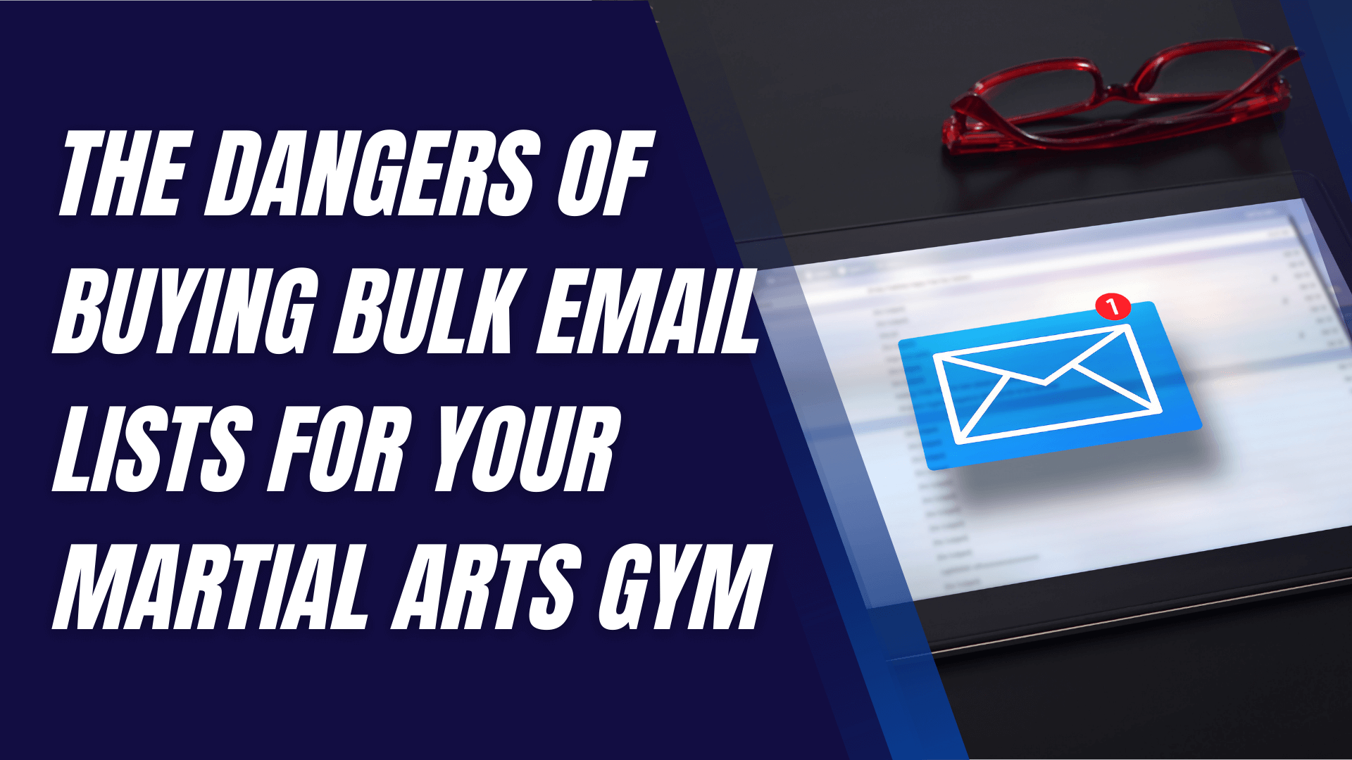 The Dangers of Buying Bulk Email Lists for Your Martial Arts Gym: A Guide for Aspiring Business Owne