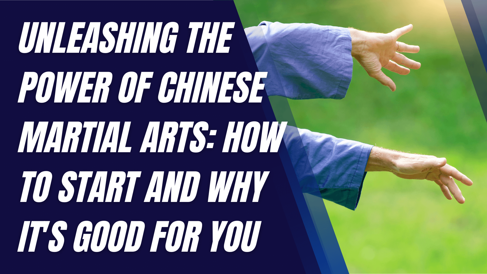 Unleashing the Power of Chinese Martial Arts: How to Start and Why It's Good for You