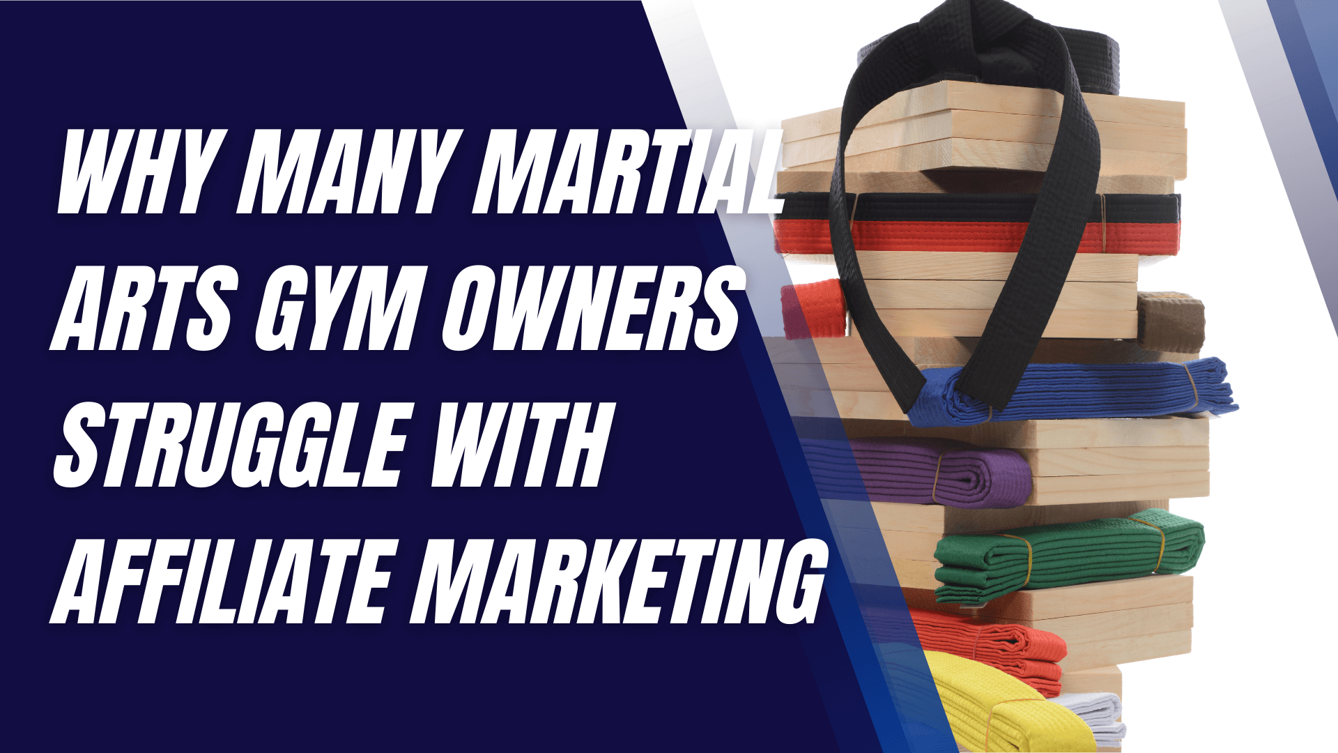 Why Many Martial Arts Gym Owners Struggle with the Affiliate Marketing