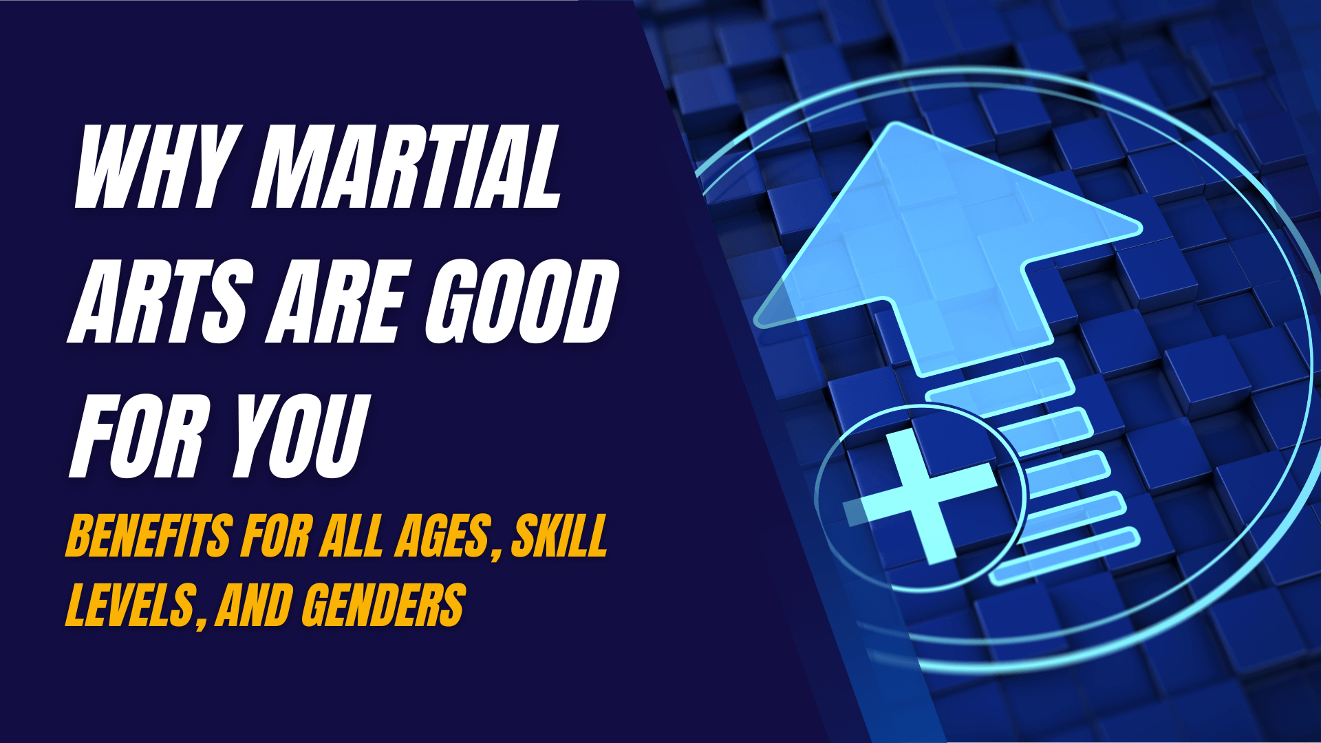 Why Martial Arts Are Good for You: Benefits for All Ages, Skill Levels, and Genders