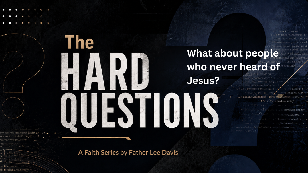 Dark title slide reading “The Hard Questions” with subtitle about people who never heard of Jesus.